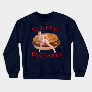 Yeah I Fast... Fast Food Crewneck Sweatshirt